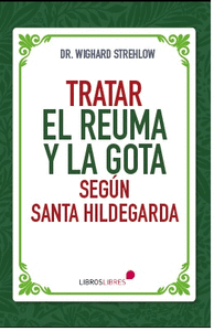 TRATAR EL REUMA Y LA GOTA SEG�N SANTA HILDEGARDA
