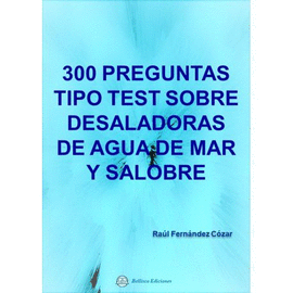 300 PREGUNTAS TIPO TEST SOBRE DESALADORAS DE AGUA DE MAR Y