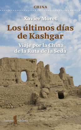 CHINA:LOS ULTIMOS DIAS DE KASHGAR