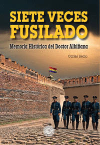 SIETE VECES FUSILADO