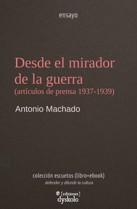 DESDE EL MIRADOR DE LA GUERRA:ARTICULOS DE PRENSA 1937-1939