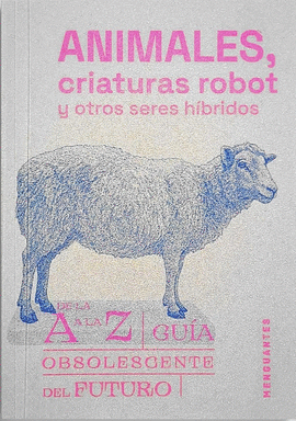 ANIMALES, CRIATURAS ROBOT Y OTROS SERES H�BRIDOS