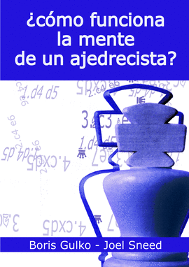 CMO FUNCIONA LA MENTE DE UN AJEDRECISTA?