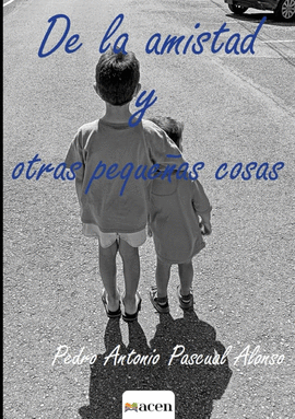 DE LA AMISTAD Y OTRAS PEQUE�AS COSAS