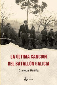 ULTIMA CANCION DEL BATALLON GALICIA, LA