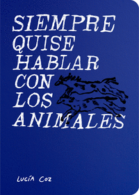 SIEMPRE QUISE HABLAR CON LOS ANIMALES