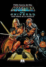 MASTERS DEL UNIVERSO. GU�A VISUAL DE LA PEL�CULA