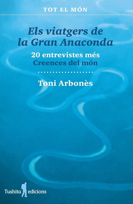 ELS VIATGERS DE LA GRAN ANACONDA - 20 ENTREVISTES