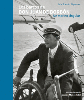 LOS BARCOS DE DON JUAN DE BORB�N. UN MARINO SINGULAR