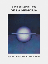 LOS PINCELES DE LA MEMORIA POR SALVADOR CALVO MARN
