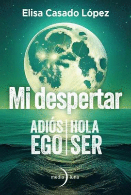 MI DESPERTAR ADIOS EGO HOLA SER