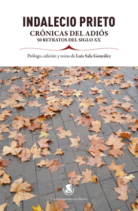 INDALECIO PRIETO. CRONICAS DEL ADIOS