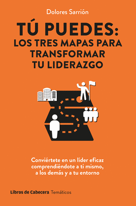 T PUEDES: LOS TRES MAPAS PARA TRANSFORMAR TU LIDERAZGO