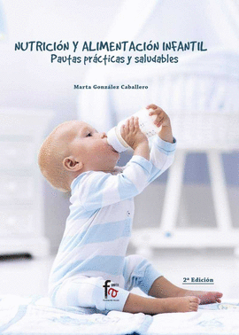 NUTRICI�N Y ALIMENTACI�N INFANTIL.PAUTAS PR�CTICAS Y SALUDABLES