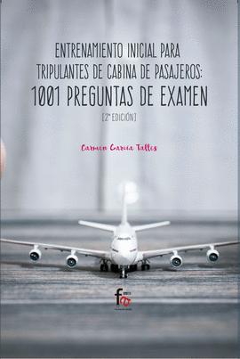 ENTRENAMIENTO INICIAL PARA TRIPULANTES DE CABINA DE PASAJEROS.1001 PREGUNTAS DE
