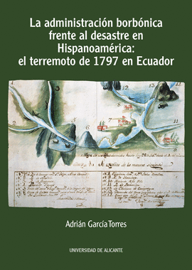 LA ADMINISTRACION BORBONICA FRENTE AL DESASTRE EN HISPANOAMERICA: