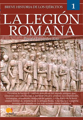 BREVE HISTORIA DE LOS EJRCITOS: LEGIN ROMANA