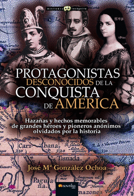 PROTAGONISTAS DESCONOCIDOS DE LA CONQUISTA DE AMRICA NE (EDICIN POD)
