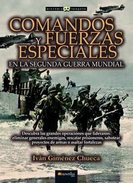 COMANDOS Y FUERZAS ESPECIALES EN LA SEGUNDA GUERRA MUNDIAL (EDICI�N POD)