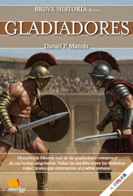 BREVE HISTORIA DE LOS GLADIADORES
