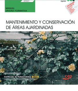 MANUAL. MANTENIMIENTO Y CONSERVACIN DE REAS AJARDINADAS (UF0027). CERTIFICADOS