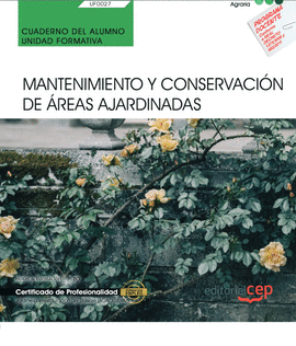 CUADERNO DEL ALUMNO. MANTENIMIENTO Y CONSERVACIN DE REAS AJARDINADAS (UF0027).