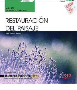 MANUAL. RESTAURACIN DEL PAISAJE (UF0025). CERTIFICADOS DE PROFESIONALIDAD. JARD