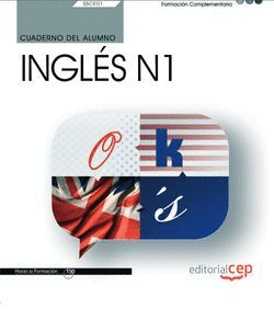 CUADERNO DEL ALUMNO. INGLES A1 (SSCE01). FORMACION COMPLEMENTARIA