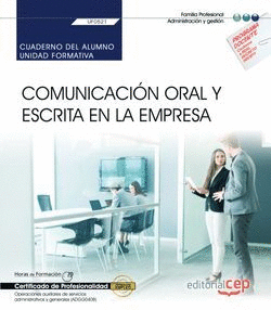 CUADERNO DEL ALUMNO. COMUNICACIN ORAL Y ESCRITA EN LA EMPRESA (UF0521). CERTIFI