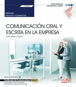 MANUAL. COMUNICACIN ORAL Y ESCRITA EN LA EMPRESA (UF0521). CERTIFICADOS DE PROF