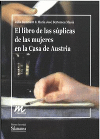 EL LIBRO DE LAS S�PLICAS DE LAS MUJERES EN LA CASA DE AUSTRIA