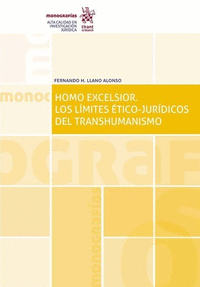 HOMO EXCELSIOR.LOS LIMITES ETICO-JURIDICOS DEL TRANSHUMANISMO.