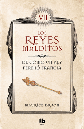 DE CMO UN REY PERDI FRANCIA (LOS REYES MALDITOS 7)