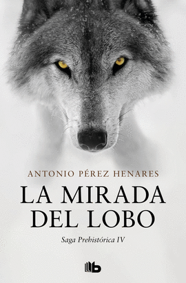 LA MIRADA DEL LOBO (SAGA PREHISTRICA 4)