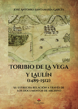 TORIBIO DE LA VEGA Y LAULN. (1489-1512). SU ESTRE
