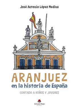 ARANJUEZ EN LA HISTORIA DE ESPAA CONTADO A NIOS Y JVENES