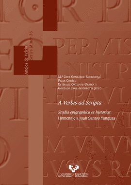 A VERBIS AD SCRIPTA. STUDIA EPIGRAPHICA ET HISTORICA