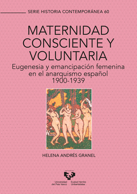 MATERNIDAD CONSCIENTE Y VOLUNTARIA. EUGENESIA Y EMANCIPACIN FEMENINA EN EL ANAR