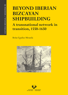 BEYOND IBERIAN BIZCAYAN SHIPBUILDING A TRANSNATIONAL NETWOR