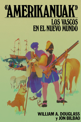 AMERIKANUAK. LOS VASCOS EN EL NUEVO MUNDO