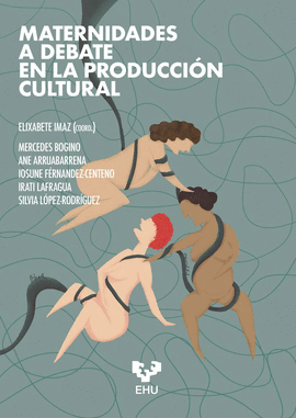 MATERNIDADES A DEBATE EN LA PRODUCCI�N CULTURAL