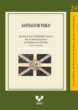 �LAVA Y LA CUESTI�N VASCA. DE LA ABOLICI�N FORAL AL ESTATUTO DE GERNIKA. TEXTOS