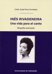 INS RIVADENEIRA. UNA VIDA PARA EL CANTO. BIOGRAFA AUTORIZADA