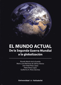 MUNDO ACTUAL, EL. DE LA SEGUNDA GUERRA MUNDIAL A LA GLOBALIZACIN