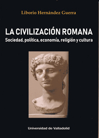 CIVILIZACIN ROMANA, LA. SOCIEDAD, POLTICA, ECONOMA, RELIGIN Y CULTURA