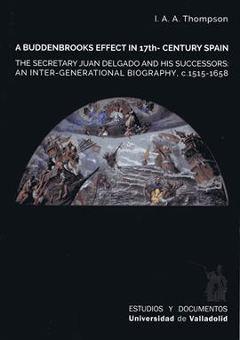 A BUDDENBROOKS EFFECT IN 17TH. CENTURY SPAIN. THE SECRETARY JUAN DELGADO AND HIS