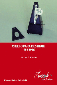 OBJETO PARA DESTRUIR (1981-1986)