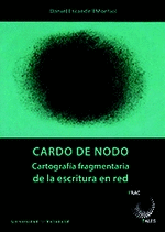 CARDO DE NODO. CARTOGRAFA FRAGMENTARIA DE LA ESCRITURA EN RED