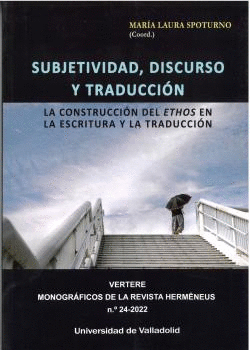 SUBJETIVIDAD,DISCURSO Y TRADUCCION:LA CONSTRUCCION DEL ETHO