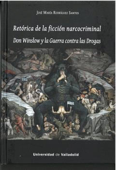 RETRICA DE LA FICCIN NARCOCRIMINAL. DON WINSLOW Y LA GUERRA CONTRA LAS DROGAS